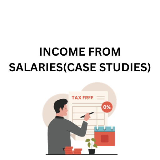 INCOME TAX-INCOME FROM SALARIES(CASE STUDIES)